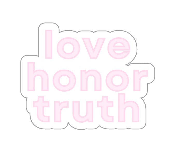 Love Honor Truth Sticker
